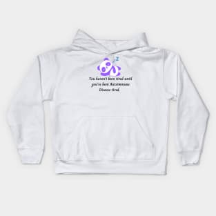 You haven’t been tired until you’ve been Autoimmune Disease tired. (Purple Panda Bear) Kids Hoodie